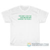 You Can't Love The Culture And Not Support The People T-Shirt