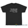 You Miss 100 Of Shots You Don't Take T-Shirt