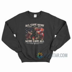 All Gave Some Some Gave All Sweatshirt