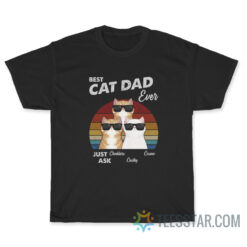 Best Cat Dad Ever Just Ask T-Shirt