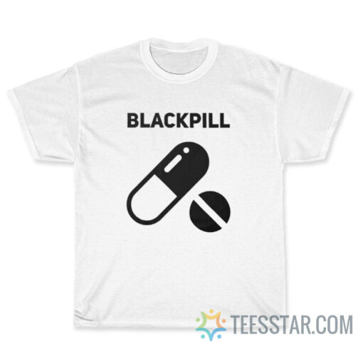 Blackpill Incel It's Over Drugs T-Shirt