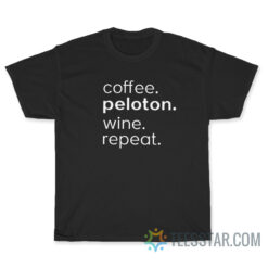 Coffee Peloton Wine Repeat T-Shirt