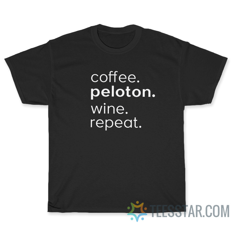 Coffee Peloton Wine Repeat T-Shirt