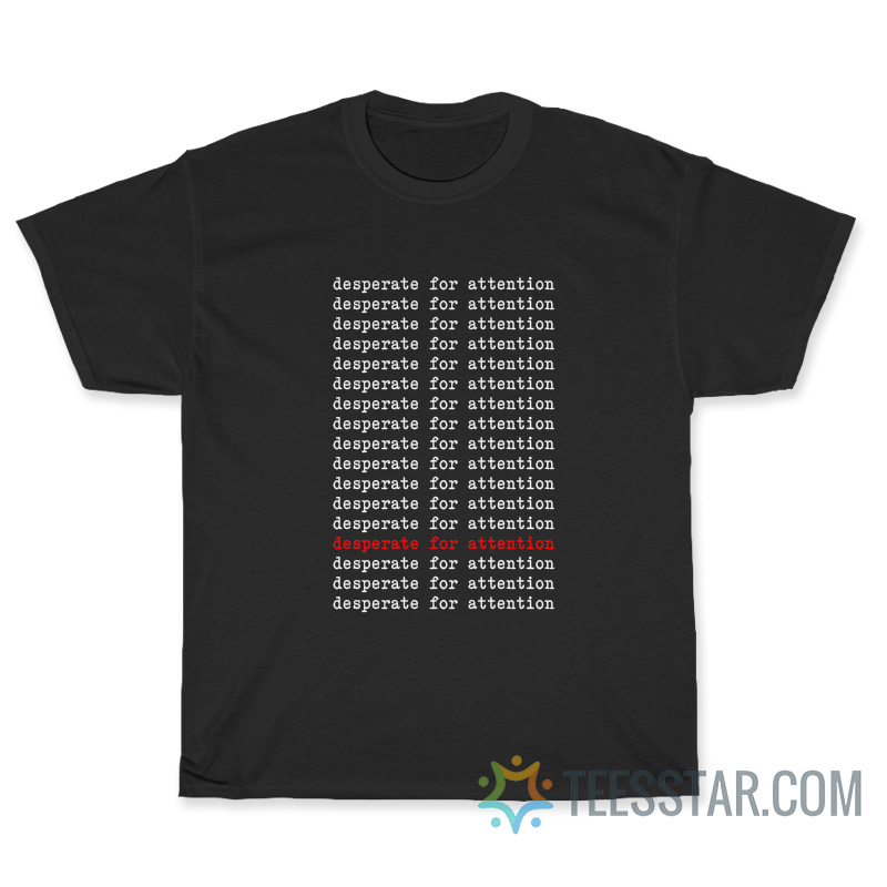 Gabbie Hanna Desperate For Attention T-Shirt