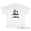 Do I Look Like A Fucking People Person T-Shirt