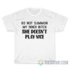 Do Not Summon My Inner Bitch T-Shirt