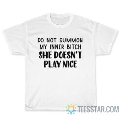 Do Not Summon My Inner Bitch T-Shirt