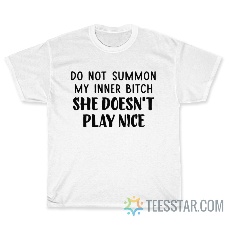 Do Not Summon My Inner Bitch T-Shirt