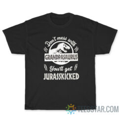 Don't Mess With Grandpasaurus T-Shirt