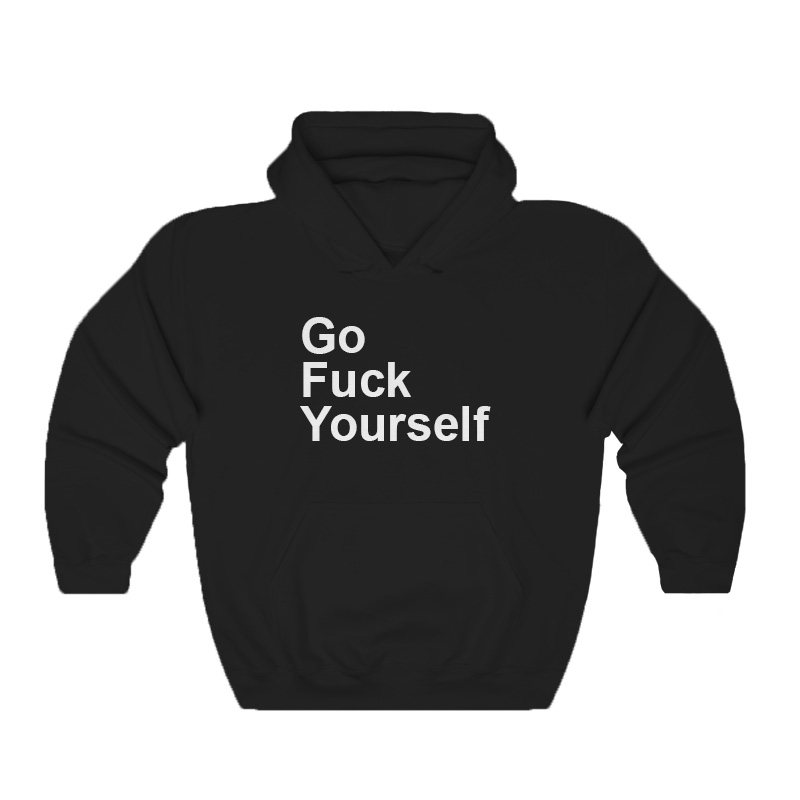 Go Fuck Yourself Hoodie