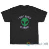 Alien I Don't Believe In Humans T-Shirt