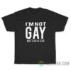 I'm Not Gay But 20 Bucks Is 20 Bucks T-Shirt