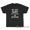 Im Not Gay But Ecco2k Is Ecco2k T-Shirt