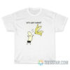 Lets Get Naked T-Shirt