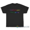 LGBTQ Rights Im Engaging T-Shirt