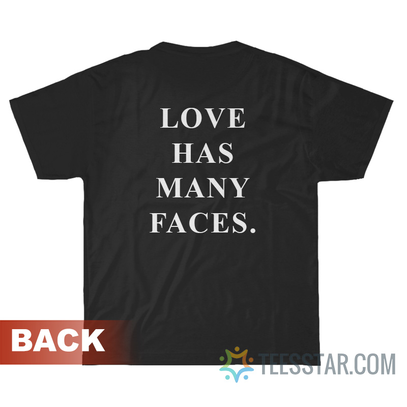 Love Has Many Faces T-Shirt