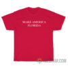 Make America Florida T-Shirt