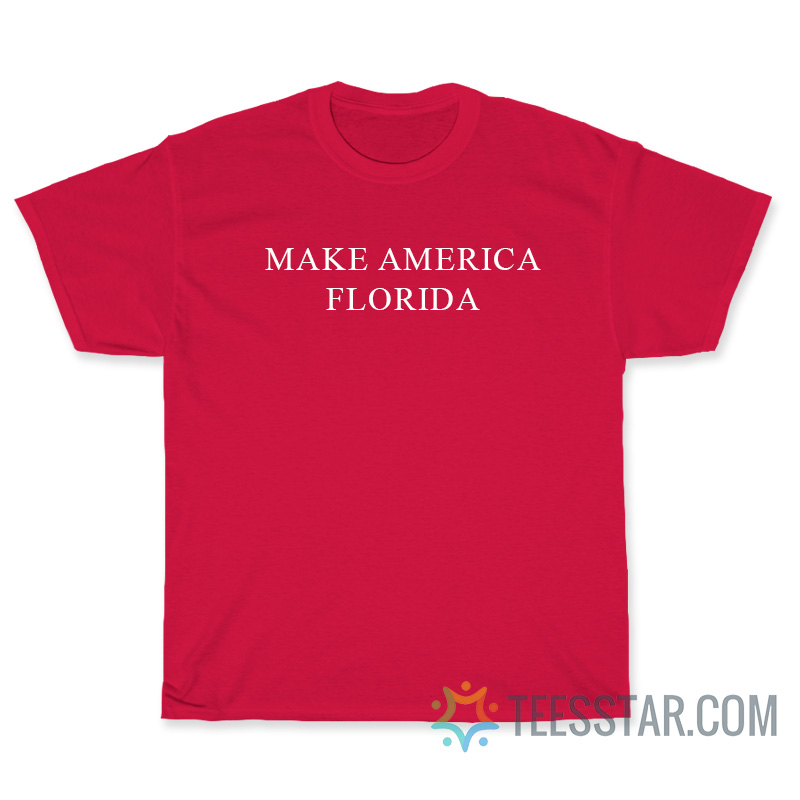 Make America Florida T-Shirt
