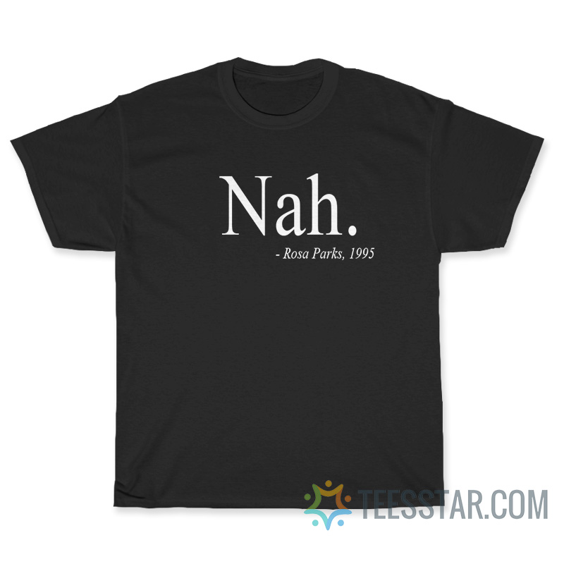 Nah Rose Parks 1995 T-Shirt
