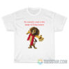 So Casually Cruel In The Name Of Being Honest T-Shirt