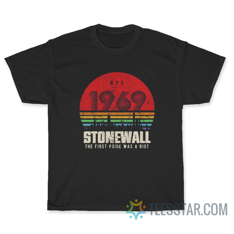 Stonewall The First Pride Was A Riot T-Shirt