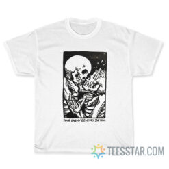 Your Enemy Believes In You T-Shirt