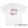 Bitch Beautiful Intelligent Talented Charming Horny T-Shirt