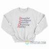 Bitch Beautiful Intelligent Talented Charming Horny Sweatshirt