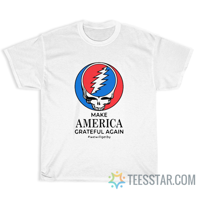 Grateful Dead Make America Grateful Again T-Shirt