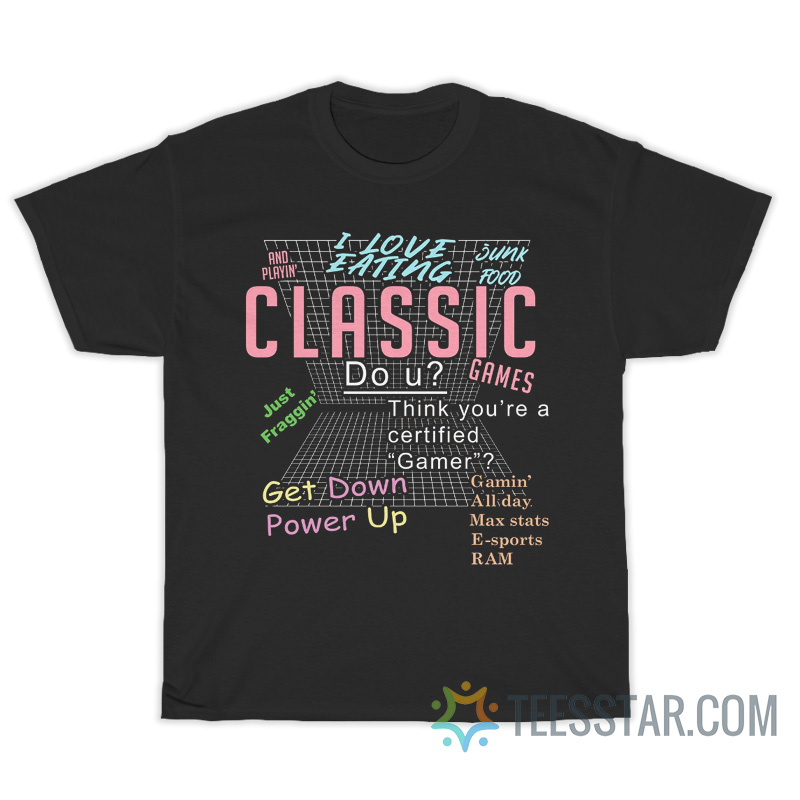 I Love Eating Junk Food And Playing Classic Games T-Shirt