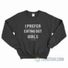 I Prefer Cooking But Sometimes Eating Out With All My Girls Is Fun Sweatshirt