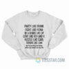 Party Like Frank Fight Like Fiona Be A Genius Like Lip Sweatshirt