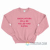 Shoplifters Will Be Killed And Eaten Sweatshirt