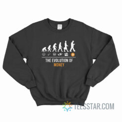 The Evolution Of Money Sweatshirt