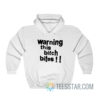 Warning This Bitch Bites Hoodie