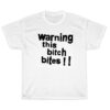 Warning This Bitch Bites T-Shirt