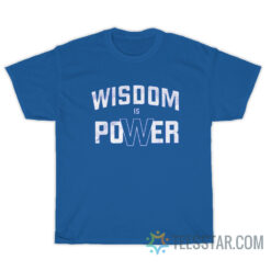 Wisdom Is Power T-Shirt