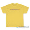 Your Girlfriend Thinks I'm Hot T-Shirt