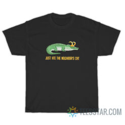 Alligator Loki Just Ate Neighbor's Cat T-Shirt