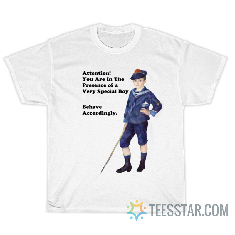 Attention You Are In The Presence Of A Very Special Boy T-Shirt