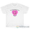 Bella Where The Hell Have You Been Loca T-Shirt