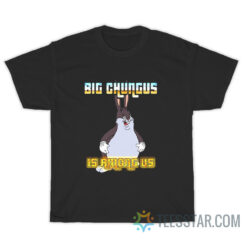 Zomsum Big Chungus Is Among Us T-Shirt