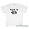 Break My Hole Not My Heart T-Shirt