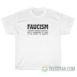Faucism A Belief In Science And Facts T-Shirt