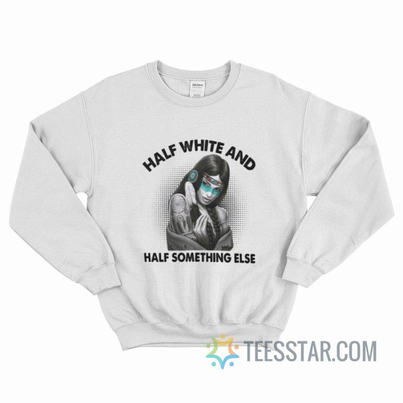 Half White Half Something Else Sweatshirt