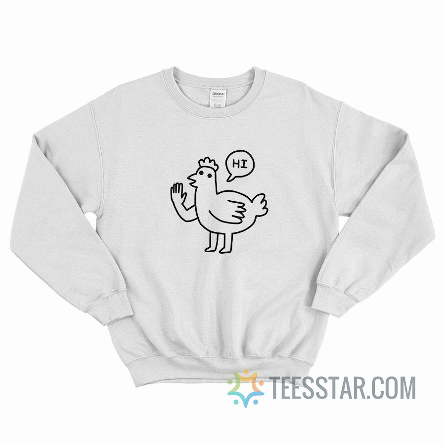 Funny Hi Chicken Sweatshirt