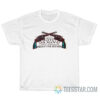 I Ain't Afraid To Love A Man I Ain't Afraid To Shoot One Either T-Shirt