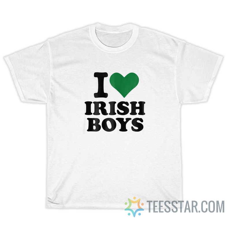 I Love Irish Boys T-Shirt