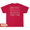 I Went To Your Hood And Nobody Knew You T-Shirt
