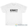 Kinky Be All You Can Be T-Shirt